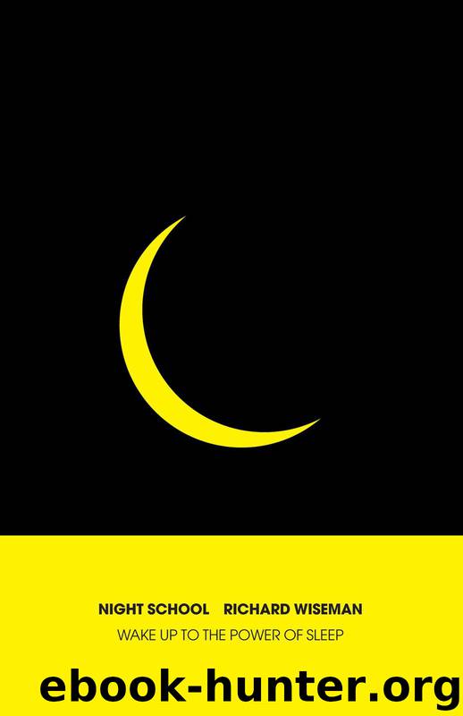 Night School: Wake up to the power of sleep by Wiseman Richard