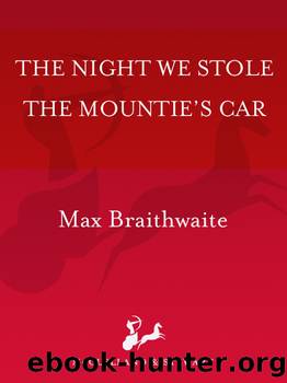 Night We Stole the Mounties' Car by Max Braithwaite