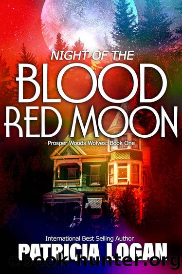 Night of the Blood Red Moon (Prosper Woods Wolves Book 1) by Patricia Logan