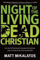 Night of the Living Dead Christian by Matt Mikalatos