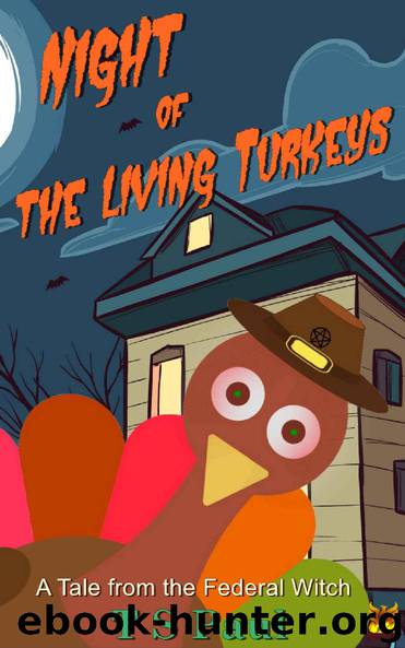 Night of the Living Turkeys: A Tale from the Federal Witch (Holiday Tales Book 2) by T S Paul