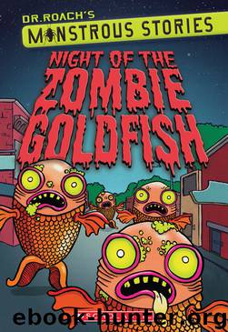 Night of the Zombie Goldfish by Dr. Roach