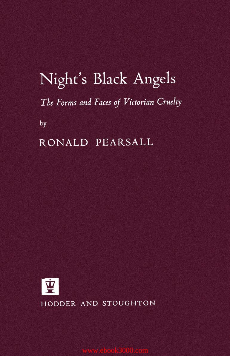 Night's Black Angels: The Forms and Faces of Victorian Cruelty by Unknow