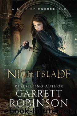 Nightblade: A Book of Underrealm (The Nightblade Epic 1) by Robinson Garrett