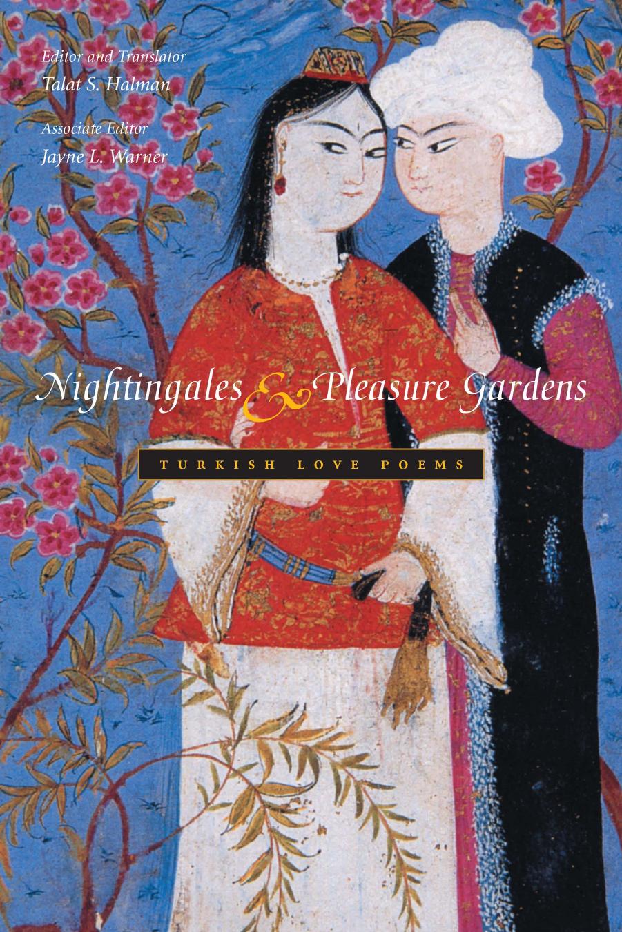 Nightingales and Pleasure Gardens: Turkish Love Poems by Talat Halman Jayne Warner
