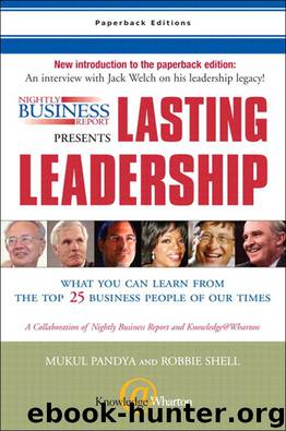 Nightly Business Report Presents Lasting Leadership: What You Can Learn from the Top 25 Business People of our Times by Mukul Pandya & Robbie Shell & Susan Warner & Sandeep Junnarkar & Jeffrey Brown