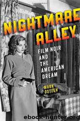 Nightmare Alley - Film Noir And The American Dream by Mark Osteen