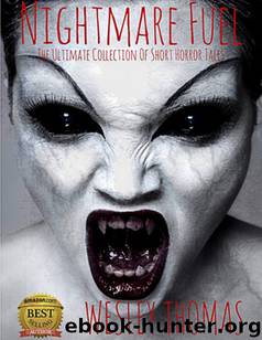 Nightmare Fuel: The Ultimate Collection of Short Horror Tales by Wesley Thomas