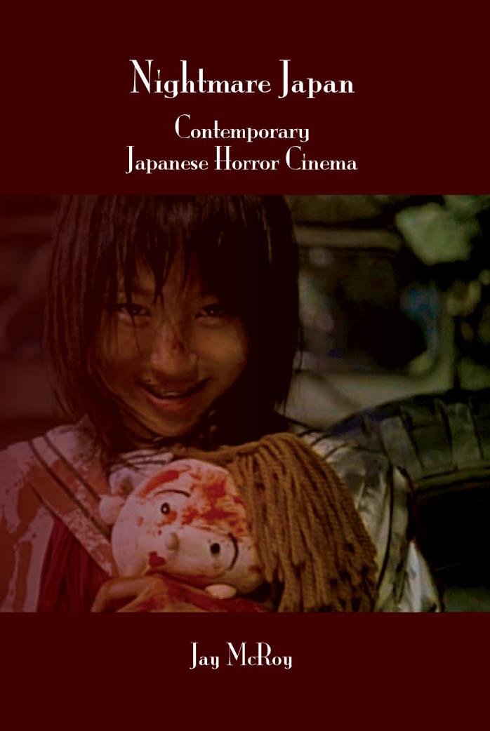Nightmare Japan: Contemporary Japanese Horror Cinema. (Contemporary Cinema) by Jay McRoy