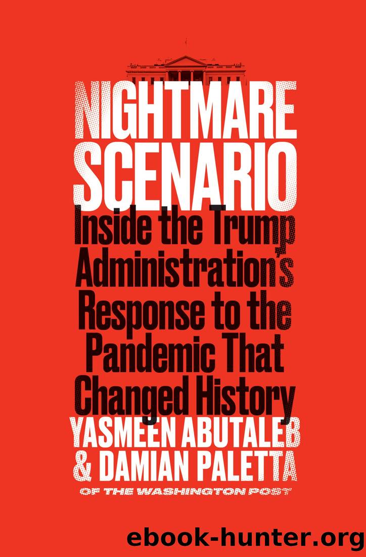 Nightmare Scenario: Inside the Trump Administration's Response to the Pandemic That Changed History by Yasmeen Abutaleb & Damian Paletta