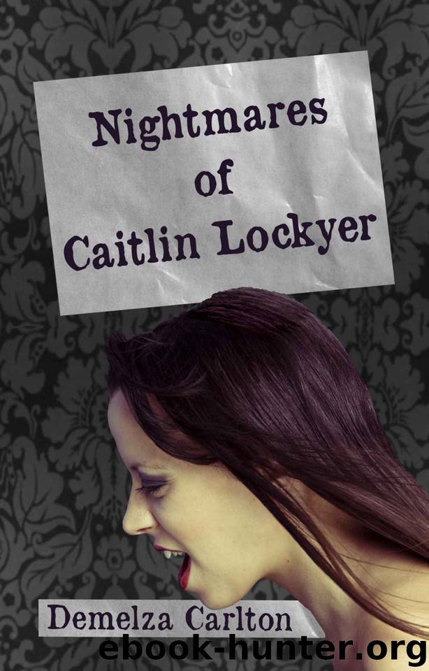 Nightmares of Caitlin Lockyer (Nightmares Trilogy) by Carlton Demelza