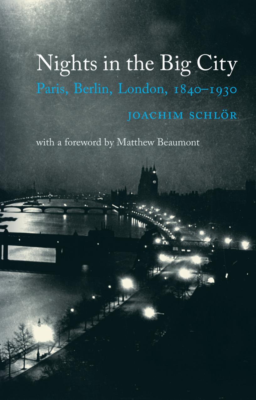 Nights in the Big City: Paris, Berlin, London 1840-1930 by Joachim Schlör