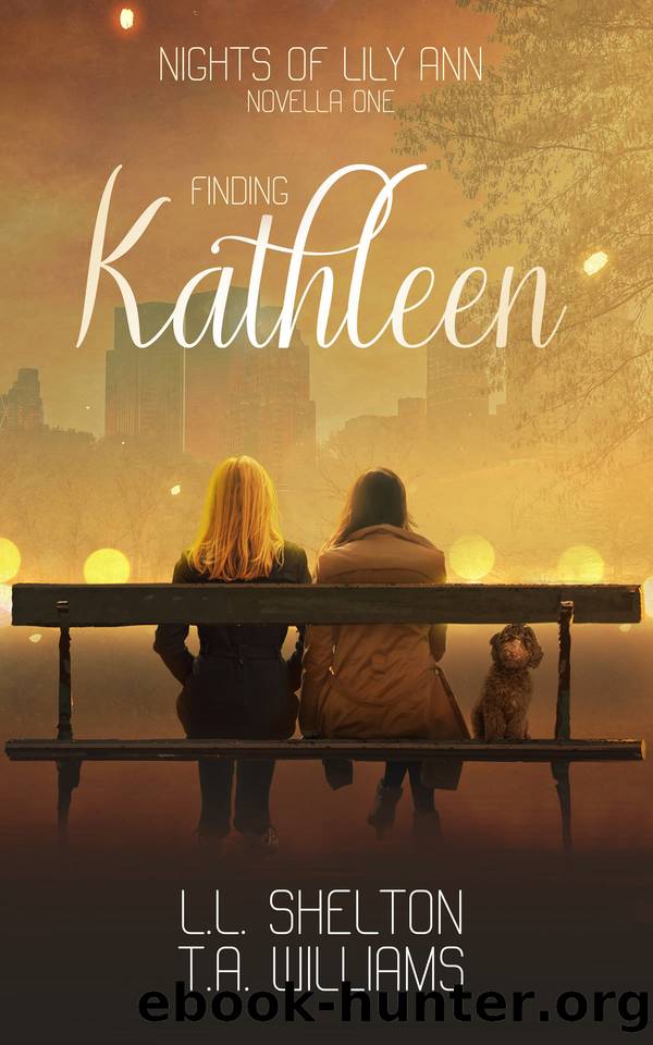 Nights of Lily Ann: Finding Kathleen by L.L. Shelton & T.A. Williams