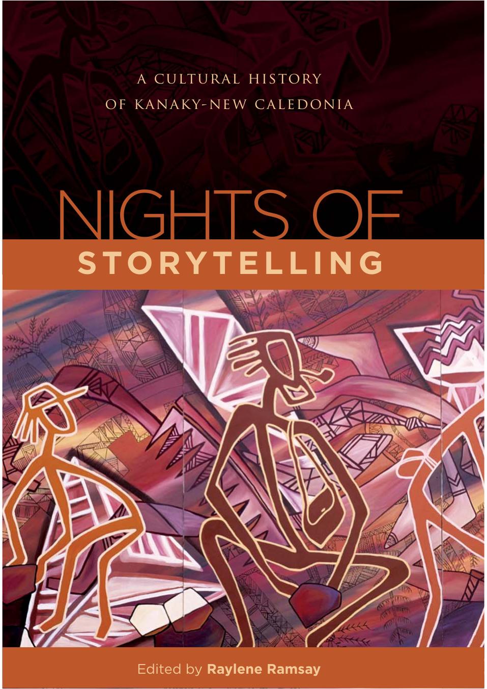 Nights of Storytelling: A Cultural History of Kanaky-New Caledonia by Raylene Ramsay