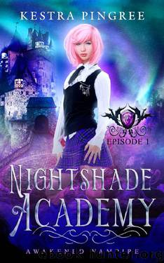 Nightshade Academy Episode 1: Awakened Vampire by Kestra Pingree