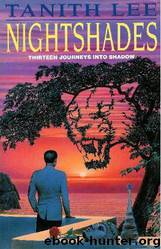 Nightshades: Thirteen Journeys Into Shadow by Tanith Lee