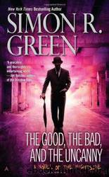 Nightside 10 - The Good, The Bad, and The Uncanny by Simon R. Green