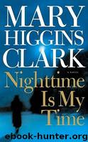 Nighttime Is My Time: A Novel by Mary Higgins Clark