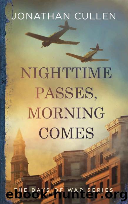 Nighttime Passes, Morning Comes: An Emotional Family Drama set during World War II (The Days of War Series Book 2) by Jonathan Cullen