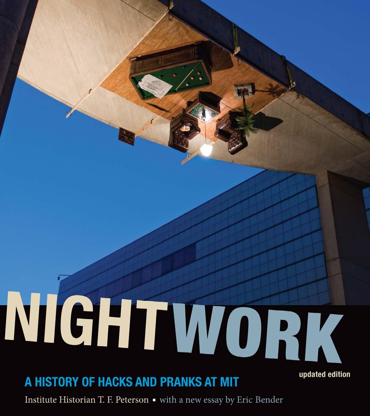 Nightwork: A History of Hacks and Pranks at MIT by T. F. Peterson