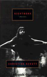 Nightwork: Stories by Christine Schutt