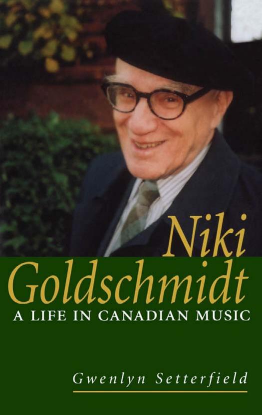 Niki Goldschmidt: A Life in Canadian Music (Repost) by Gwenlyn Setterfield