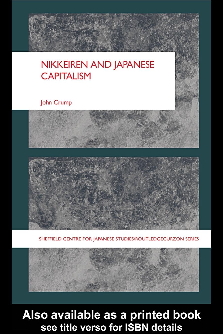 Nikkeiren and Japanese Capitalism (Sheffield Centre for Japanesestudies Routledgecurzon) by John Crump