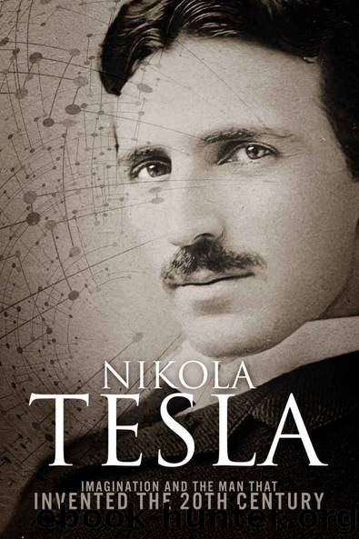 Nikola Tesla: Imagination and the Man That Invented the 20th Century by Patrick Sean