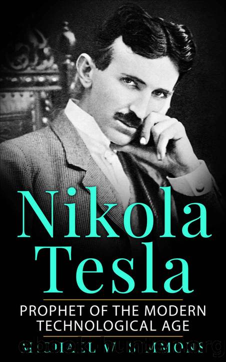 Nikola Tesla: Prophet Of The Modern Technological Age by Simmons Michael W