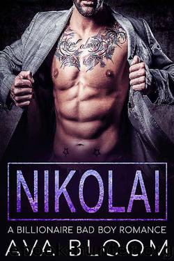 Nikolai: A Billionaire Bad Boy Romance by Ava Bloom