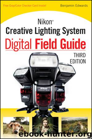 Nikon Creative Lighting System Digital Field Guide by Benjamin Edwards