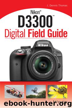 Nikon D3300 Digital Field Guide by J. Dennis Thomas