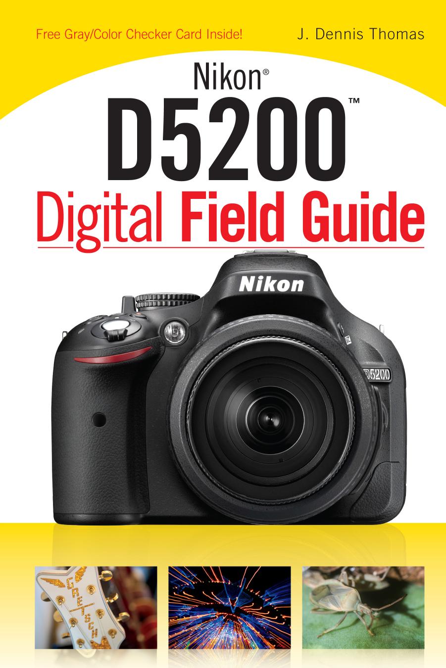 Nikon D5200 Digital Field Guide by J. Dennis Thomas