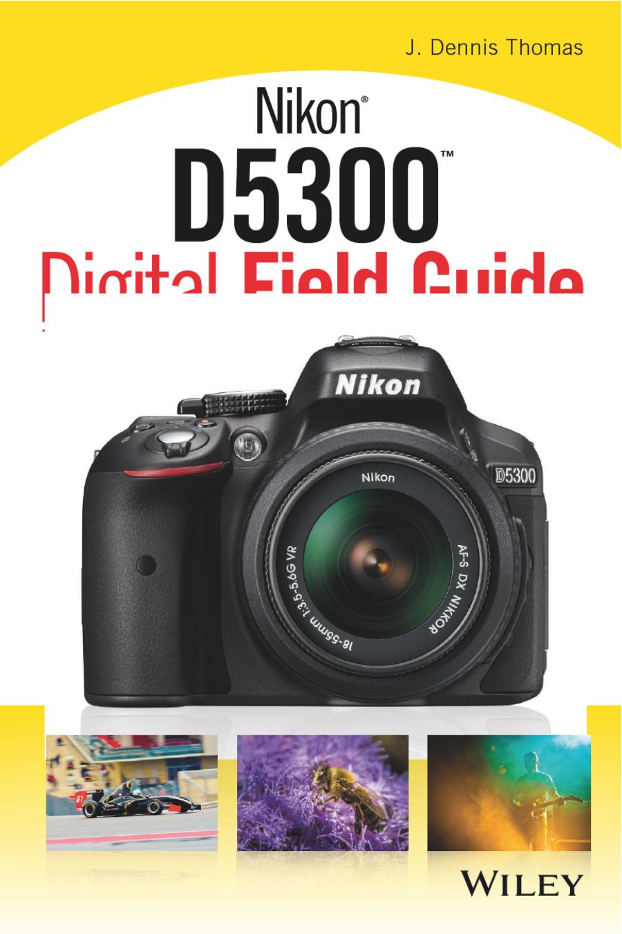 Nikon D5300 Digital Field Guide By J. Dennis Thomas by Unknown