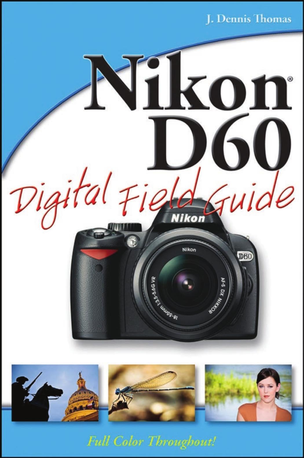 Nikon D60 Digital Field Guide {Digital Field Guide} by Thomas & J. Dennis
