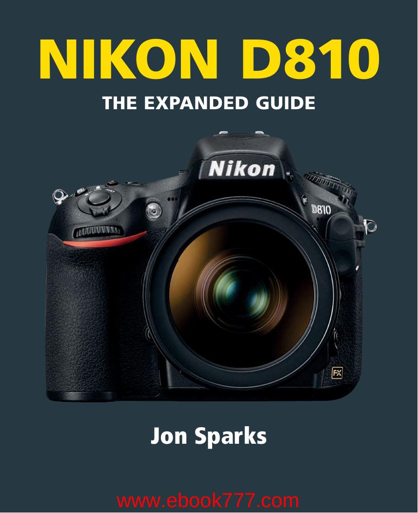 Nikon D810: The Expanded Guide by Sparks Jon