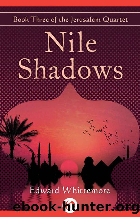 Nile Shadows (The Jerusalem Quartet Book 3) by Edward Whittemore