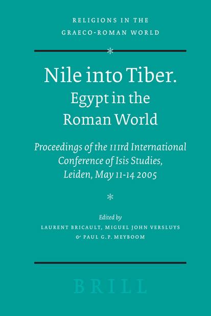 Nile into Tiber. Egypt in the Roman World: Proceedings of the IIIrd International Conference of Isis Studies (Religions in the Graeco-Roman World) by Laurent Bricault Miguel John Versluys Paul G. P. Meyboom (editors)