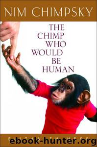 Nim Chimpsky: The Chimp Who Would Be Human by Elizabeth Hess