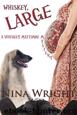 Nina Wright - Whiskey Mattimoe 07 - Whiskey, Large by Nina Wright