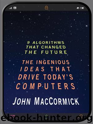 Nine Algorithms That Changed the Future: The Ingenious Ideas That Drive Today's Computers by John MacCormick & Chris Bishop
