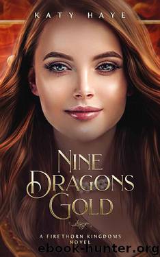 Nine Dragons Gold: A Firethorn Kingdoms novel (The Firethorn Bride Book 1) by Katy Haye