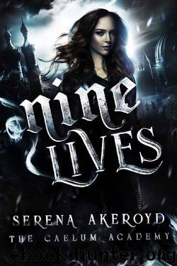 Nine Lives: A Bully, PNR, Academy Romance (The Caelum Trilogy Book 3) by Serena Akeroyd