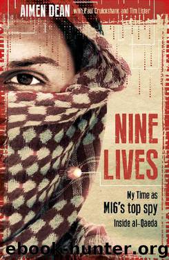 Nine Lives: My time as the West's top spy inside al-Qaeda by Aimen Dean & Paul Cruickshank & Tim Lister
