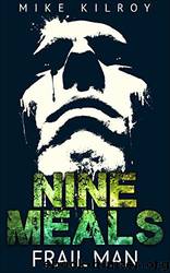 Nine Meals: Frail Man by Mike Kilroy