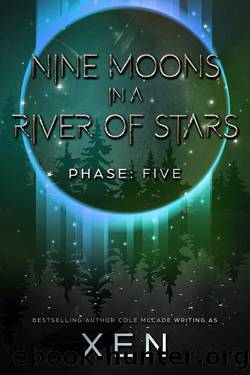Nine Moons in a River of Stars: Phase Five (Marrow Book 5) by Xen