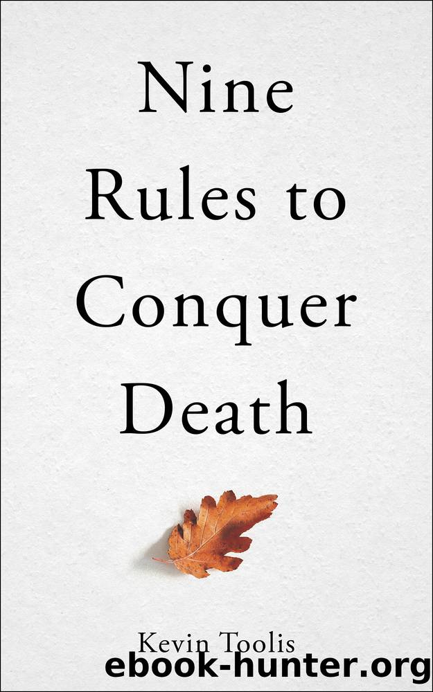 Nine Rules to Conquer Death by Kevin Toolis