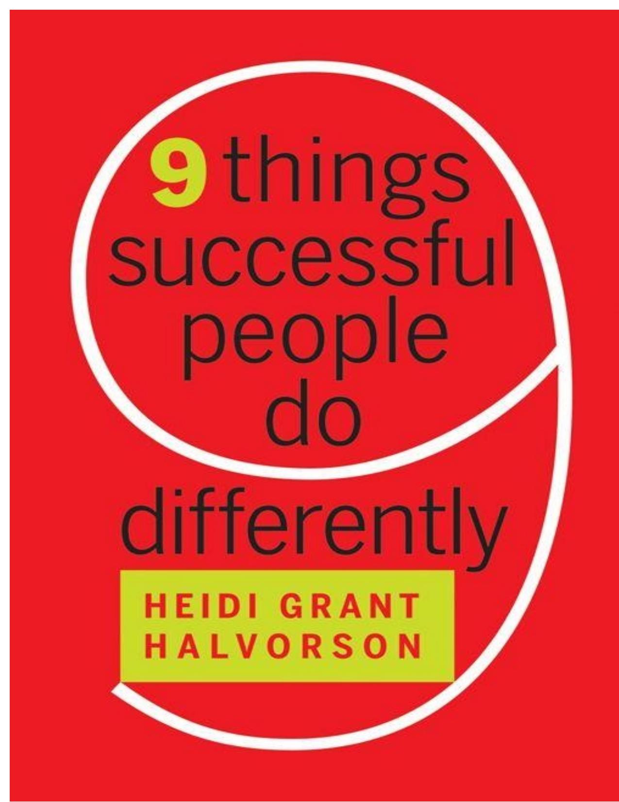 Nine Things Successful People Do Differently by Halvorson Heidi Grant