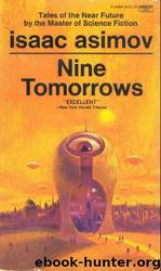 Nine Tomorrows: Tales of the Near Future by Isaac Asimov