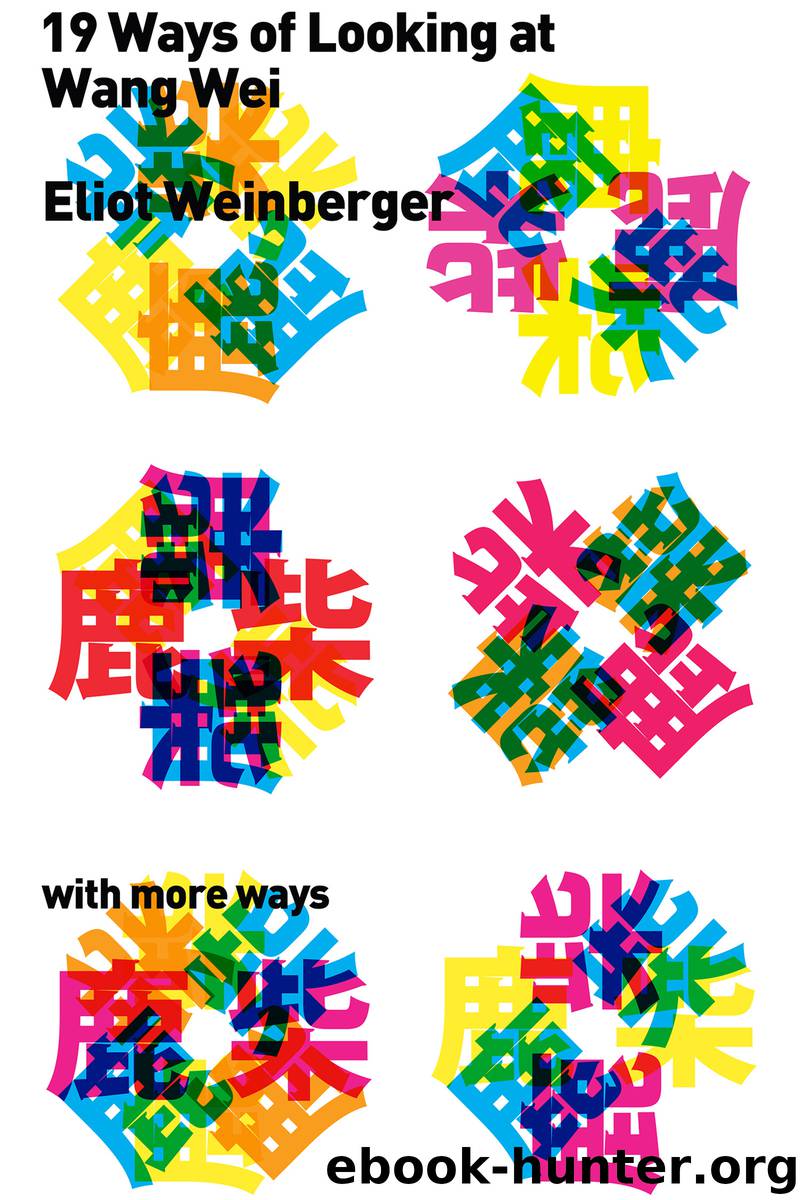 Nineteen Ways of Looking at Wang Wei (with More Ways) by Eliot Weinberger